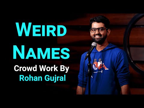 Weird Names| CrowdWork Comedy| Rohan Gujral
