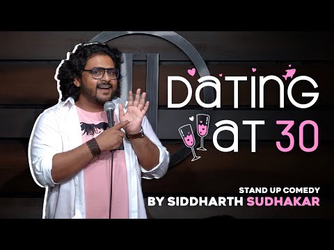Dating at 30 | Stand Up Comedy By Siddharth Sudhakar