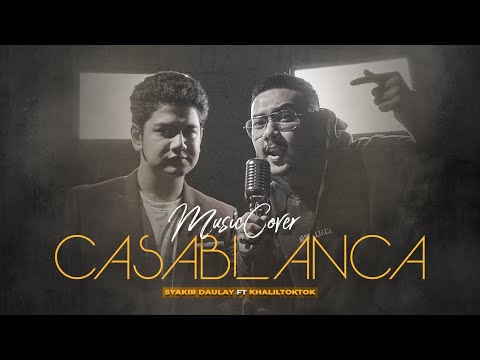 CASABLANCA – Syakir ft Khaliltoktok (Cover)