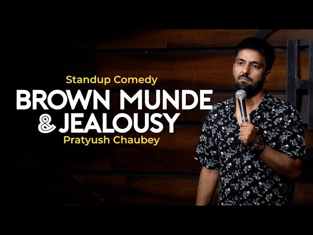 Brown Munde and Jealousy | Stand Up Comedy | Pratyush Chaubey