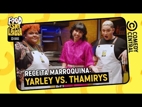 Desafio Marroquino: YARLEY vs THAMIRYS | Food is my Língua no Comedy Central