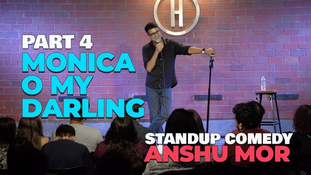 Part 4: Monica O’ My..| Standup Comedy by Anshu Mor