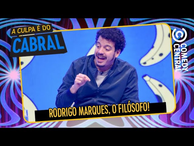 Rodrigo Marques, o filósofo! 🤓 | A Culpa É Do Cabral no Comedy Central