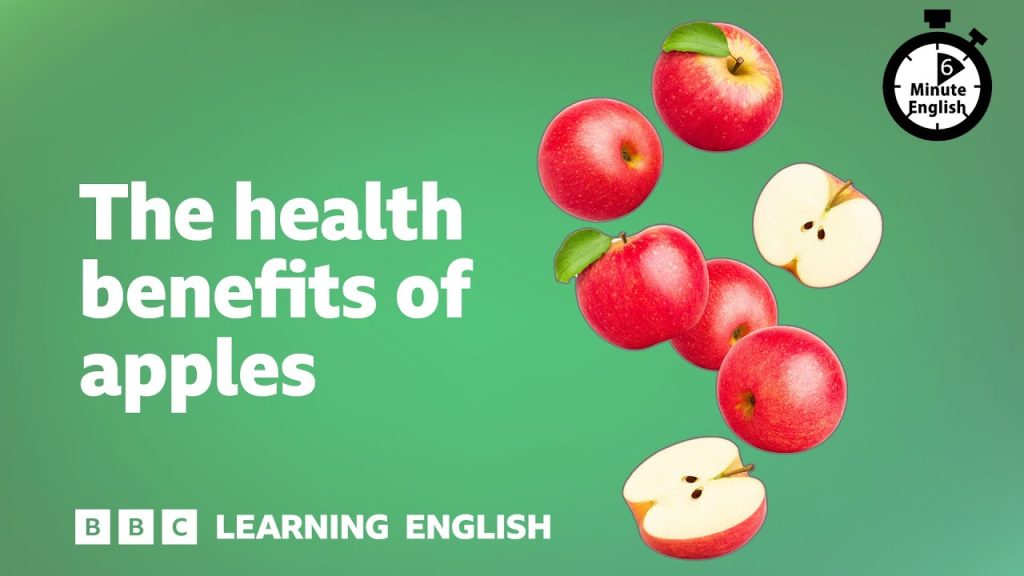 The health benefits of apples – 6 Minute English