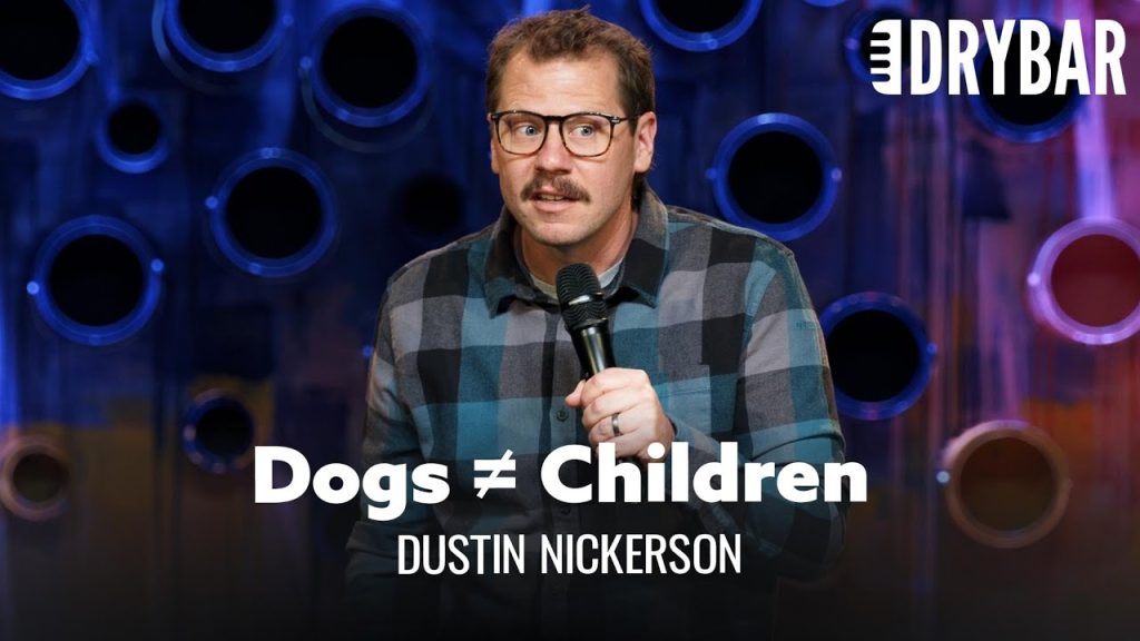 Dog Parents Are Not Real Parents. Dustin Nickerson