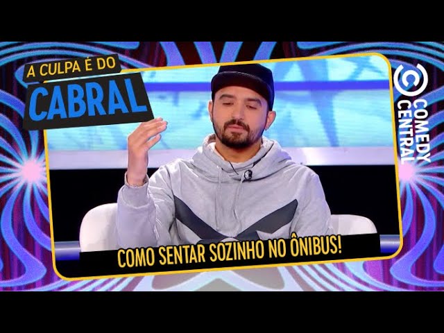 Como sentar sozinho no busão | A Culpa É Do Cabral no Comedy Central