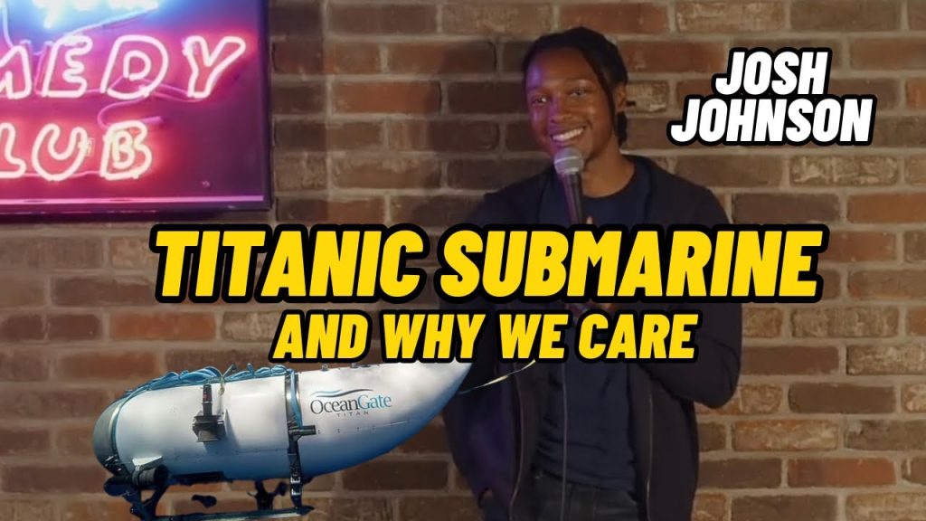 Titanic Submarine and Why We Care – Josh Johnson – New York Comedy Club – Stand Up Comedy