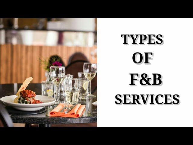 TYPES OF FOOD AND BEVERAGE SERVICES