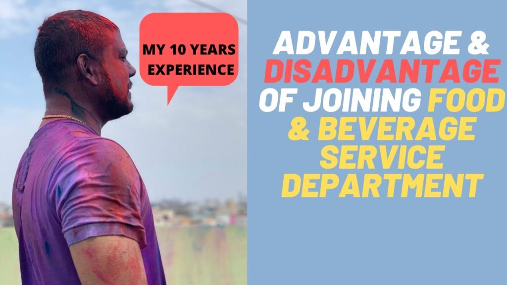 Food and beverage service – Advantage and disadvantage || according to my 10 years of experience .