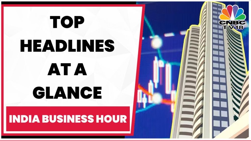 Business News: All Important Headlines Of Yesterday At A Glance | India Business Hour | CNBC-TV18