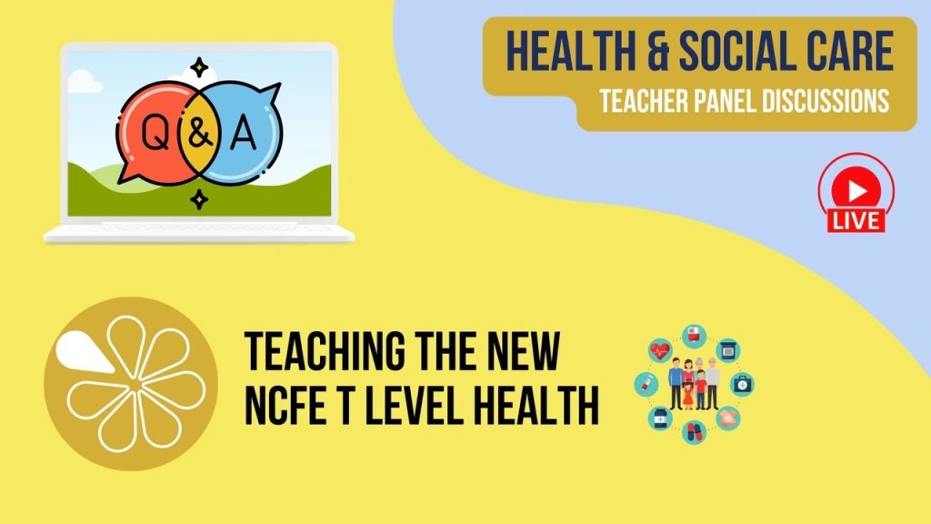 Health & Social Care Teacher Panel Discussion | Teaching the New NCFE T Level Health