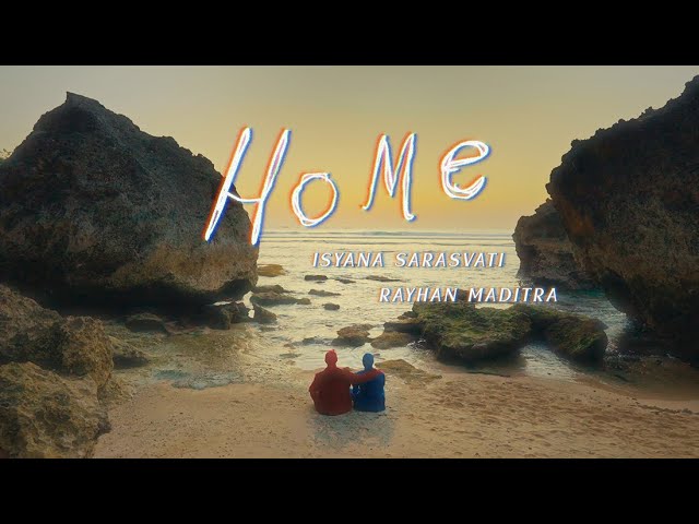 Isyana Sarasvati, Rayhan Maditra – Home (Official Music Video)