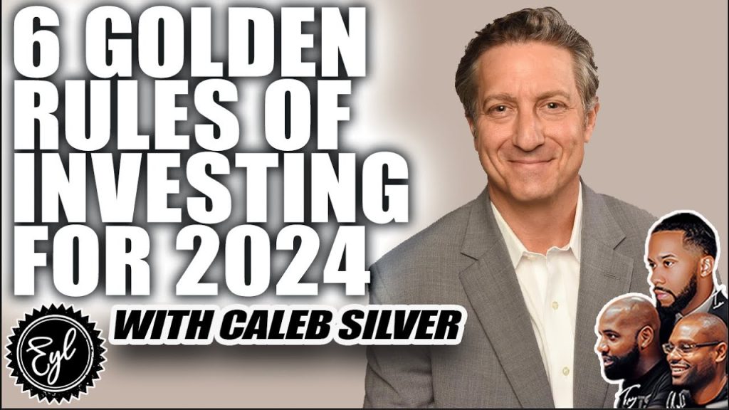 Caleb Silver’s 6 Golden Rules of Investing for 2024