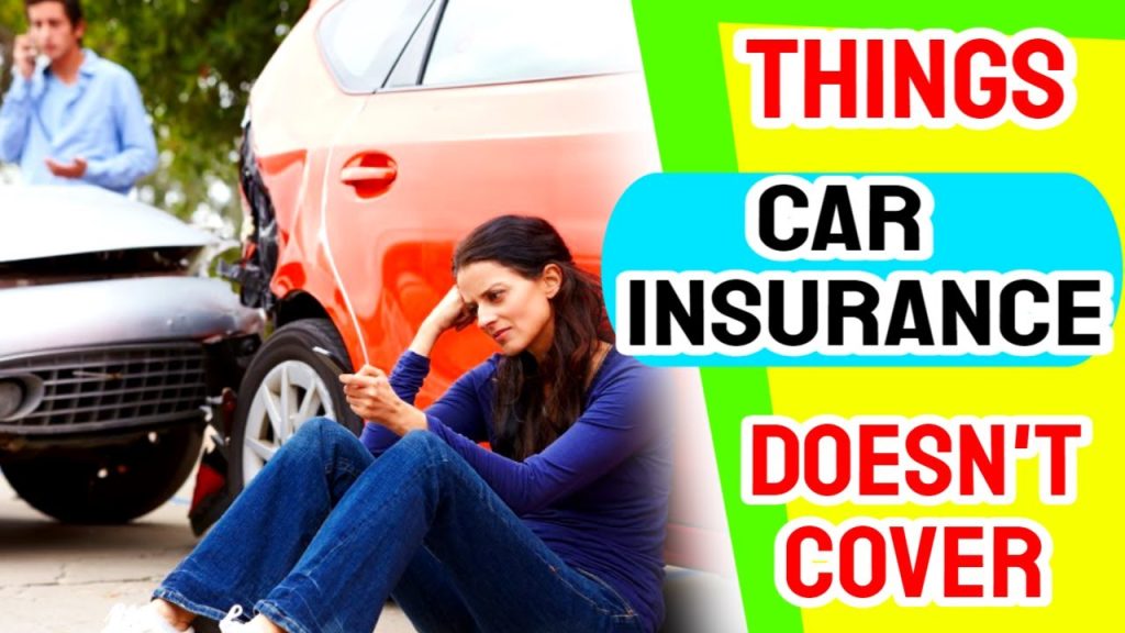 8 Things Car Insurance Won’t Cover – Car Insurance Tips