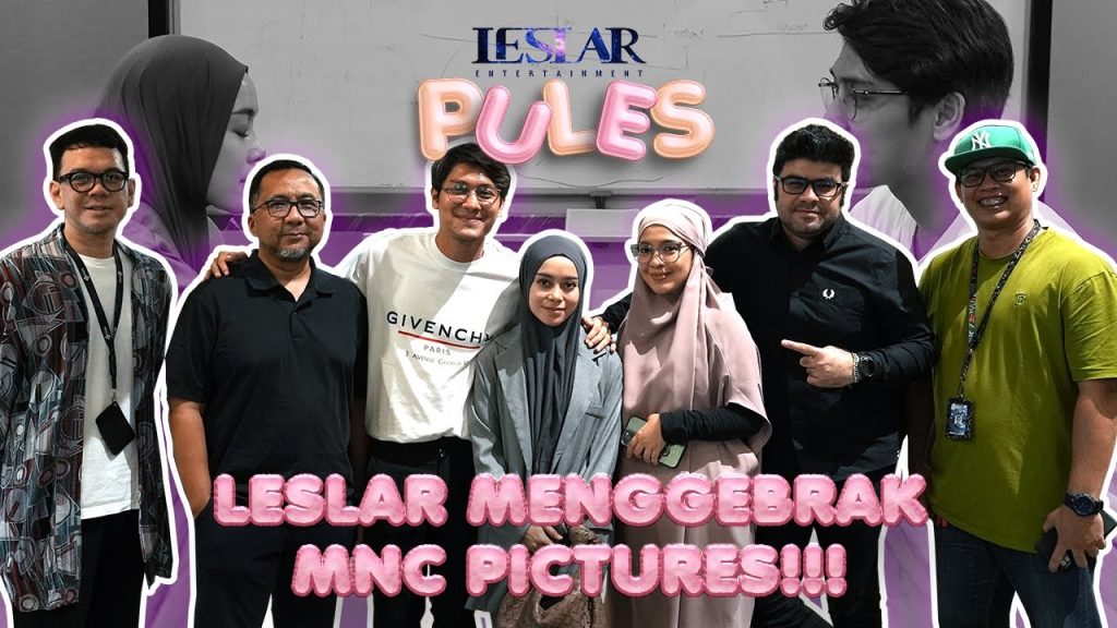 PULES : GREBEK MNC PICTURES BERSAMA LESLAR!!! LESLAR ENTERTAINMENT BAKALAN KOLABORASI SAMA MNC?!?!