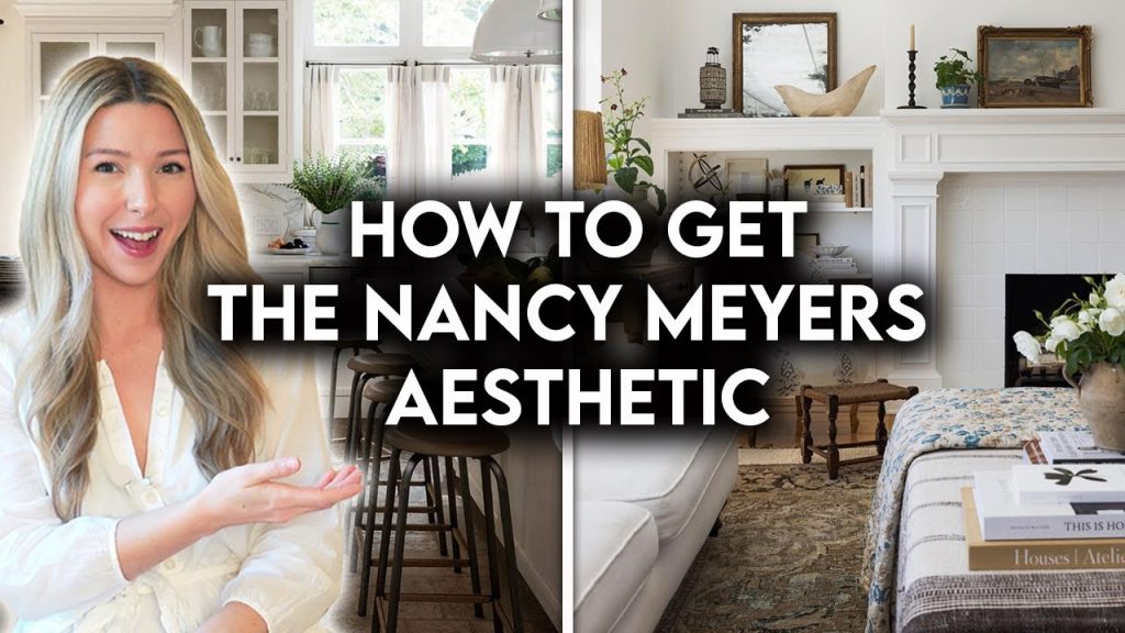 HOW TO CREATE A TIMELESS NANCY MEYERS INTERIOR | HOME DECORATING TIPS