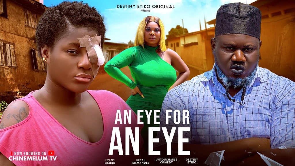 AN EYE FOR AN EYE – DESTINY ETIKO, UNTOUCHABLE COMEDY, EVANS OKORO, LATEST 2025 NIGERIAN MOVIE