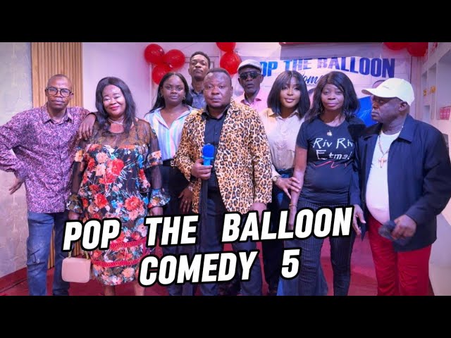 POP THE BALLOON COMEDY 5//JÉRÉMIE/ PA TITO/LEANCE/LAVA/MA IDA /MA EPELA/ PA MBATASIALA/TOURE/!NAOMIE