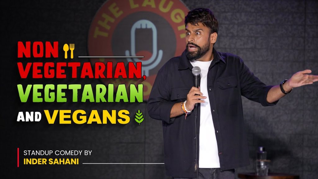 Non Vegetarian, Vegetarian and Vegans Standup Comedy By Inder Sahani
