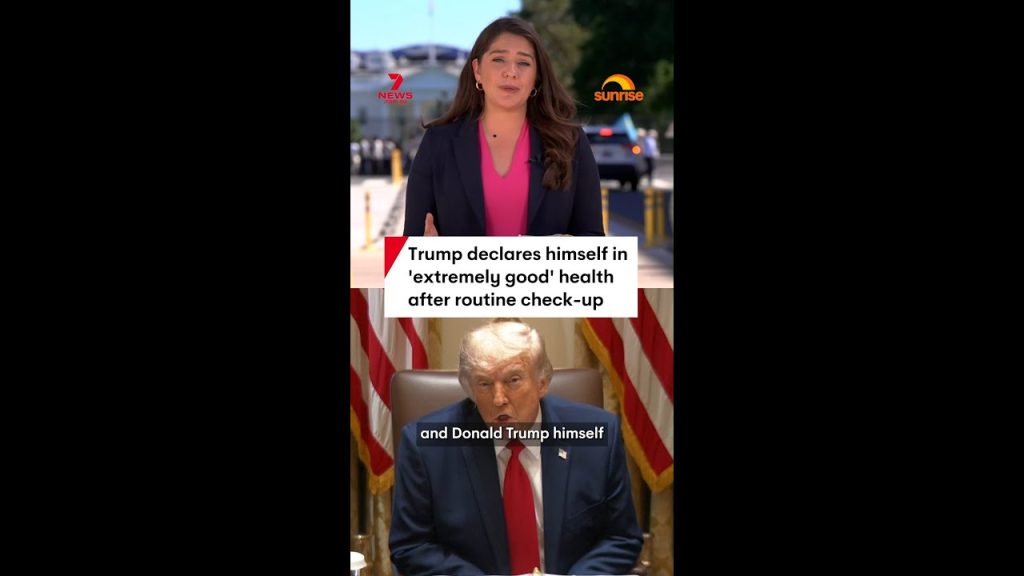 Trump declares himself in ‘extremely good’ health after routine check-up