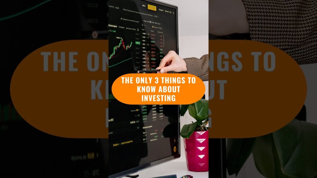 The ONLY 3 Things To Know About Investing