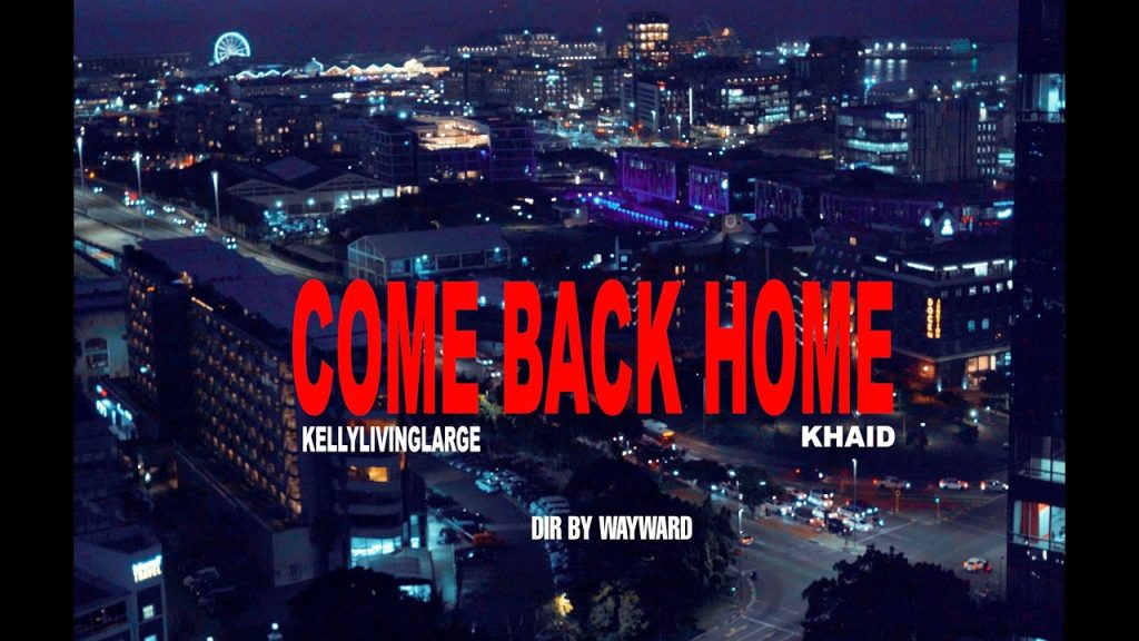 Kellylivinglarge & Khaid – Come Back Home (OfficIal Video)
